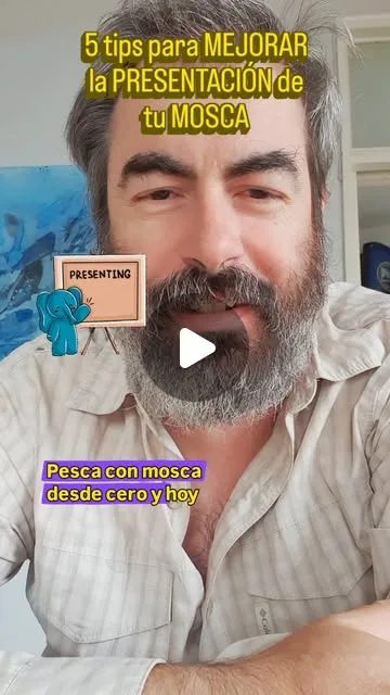 Te comparto 5 tips para ayudarte a mejorar la presentación de tu mosca.