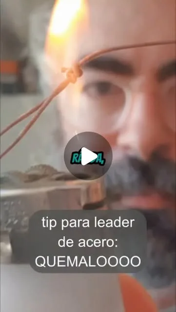 Cómo quemar el nudo sobre leader/líder de acero para mejorar su resistencia.