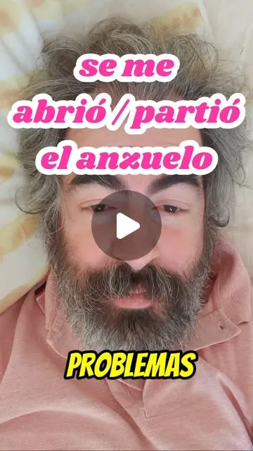 Se me abrió / partió en anzuelo.